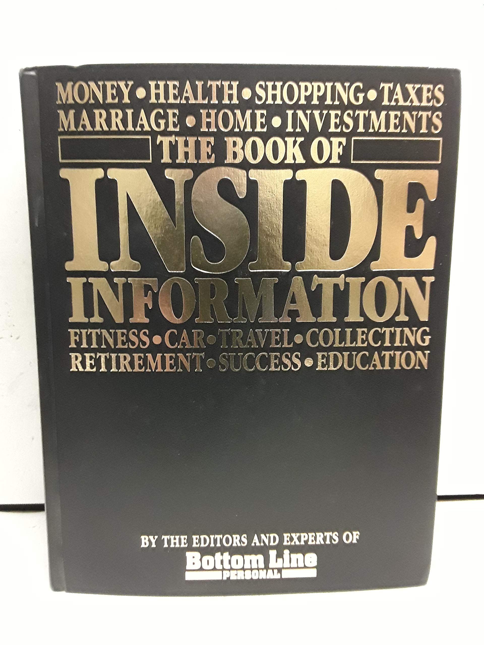 The Book of inside information: Money, health, success, marriage, education, car collecting, fitness, home, travel, shopping, taxes, investments, retirement used book depot