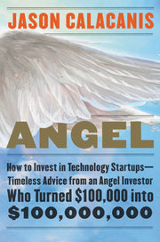 Angel: How to Invest in Technology Startups--Timeless Advice from an Angel Investor Who Turned $100,000 into $100,000,000 used book depot