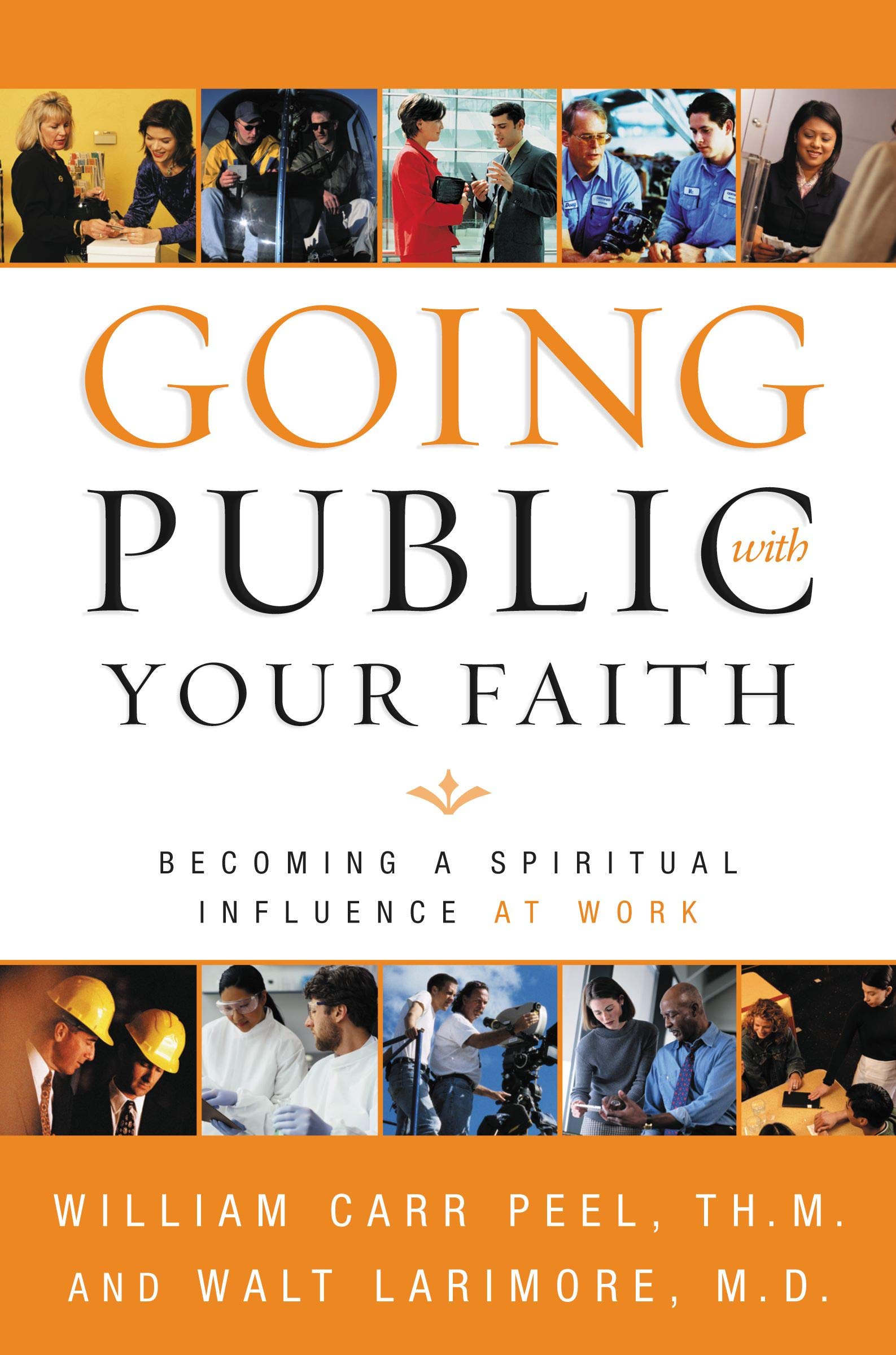 Going Public with Your Faith: Becoming a Spiritual Influence at Work used book depot