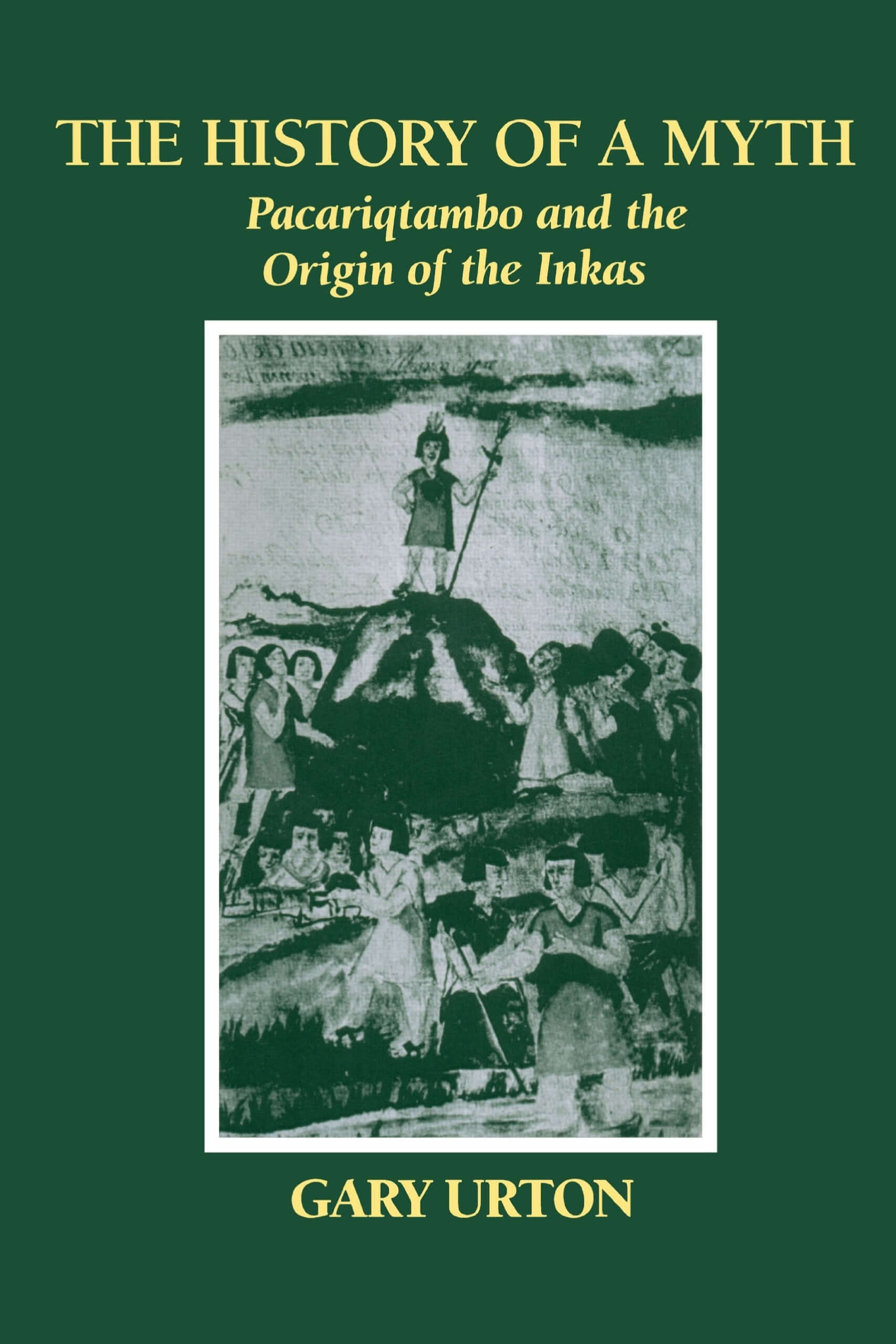 The History of a Myth: Pacariqtambo and the Origin of the Inkas used book depot