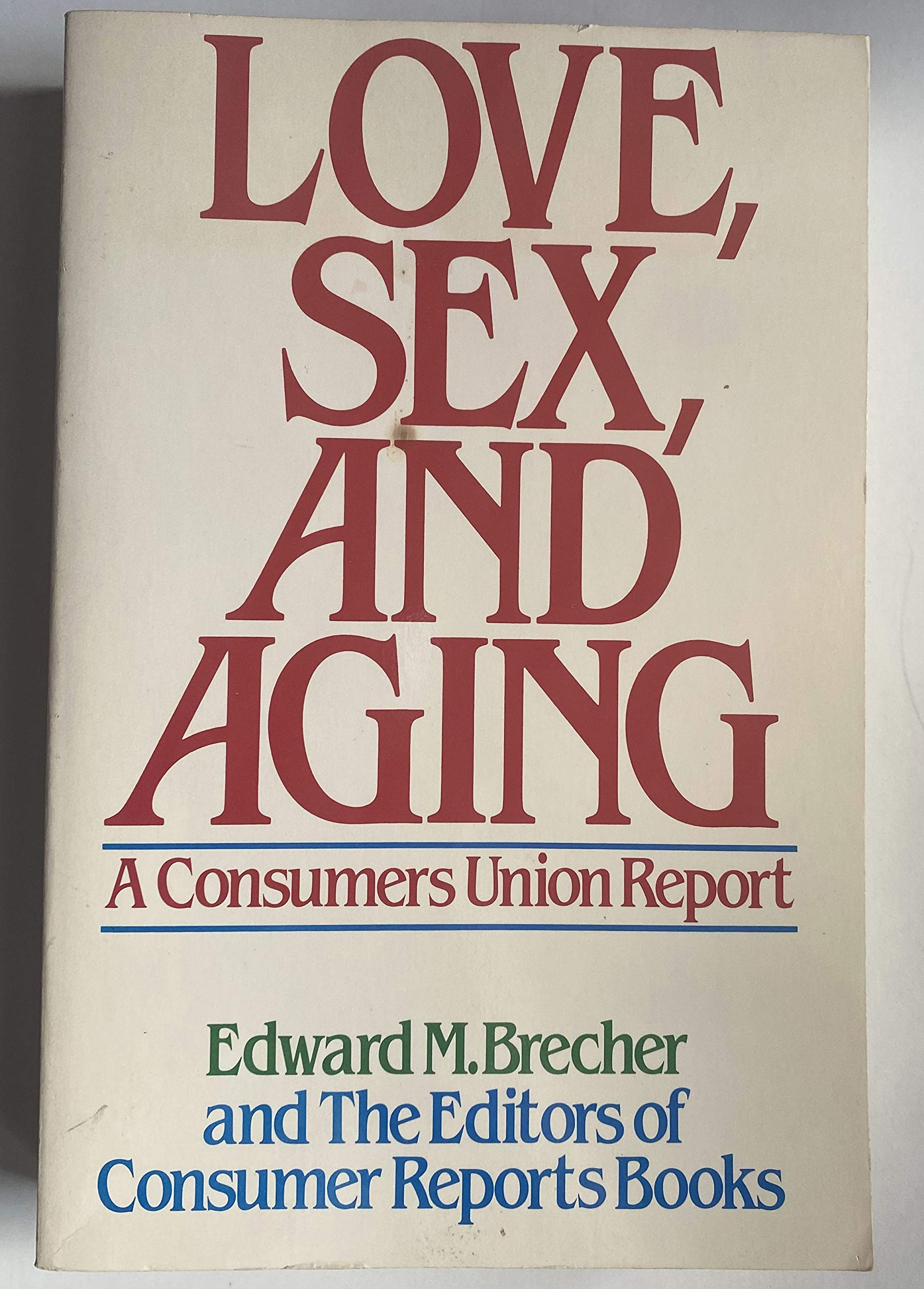 Love, sex, and aging: A Consumers Union report used book depot