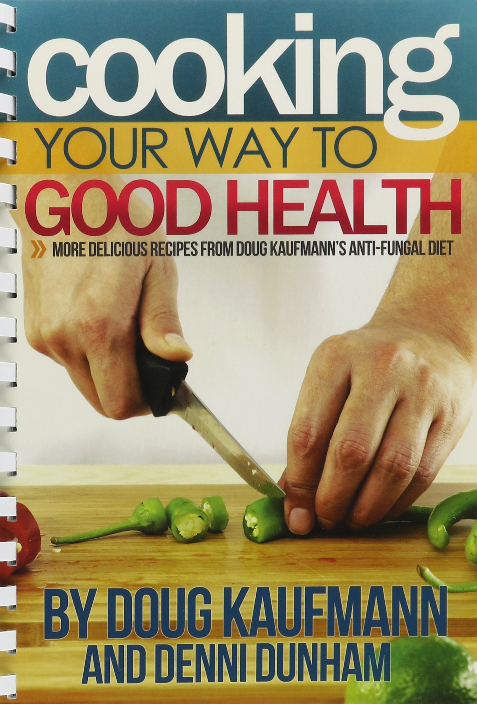 Cooking Your Way to Good Health: More Delicious Recipes From Doug Kaufmann's Anti-fungal Diet (Fungus Link) used book depot
