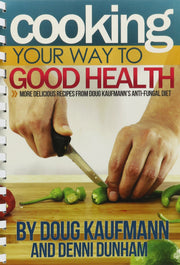 Cooking Your Way to Good Health: More Delicious Recipes From Doug Kaufmann's Anti-fungal Diet (Fungus Link) used book depot