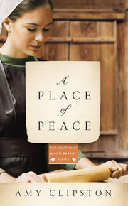 A Place of Peace: A Novel (Kauffman Amish Bakery Series) used book depot