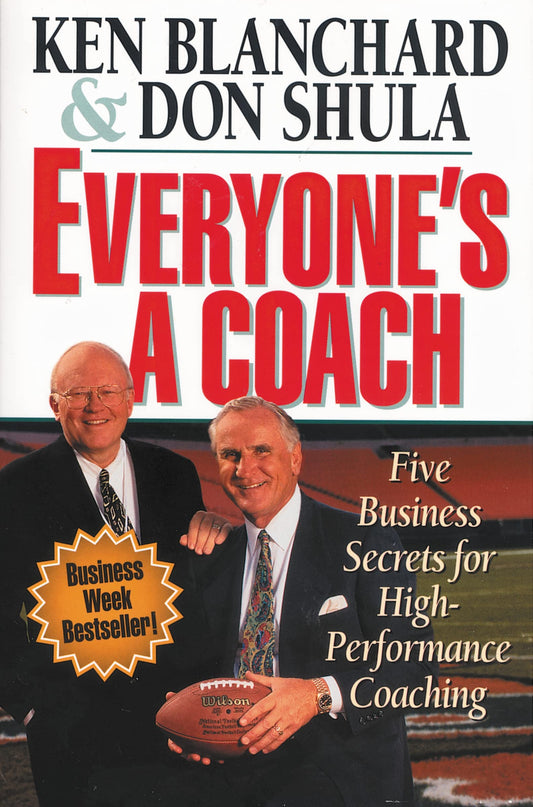 Everyones a Coach: Five Business Secrets for HighPerformance Coaching [Paperback] Blanchard, Ken and Shula, Don
