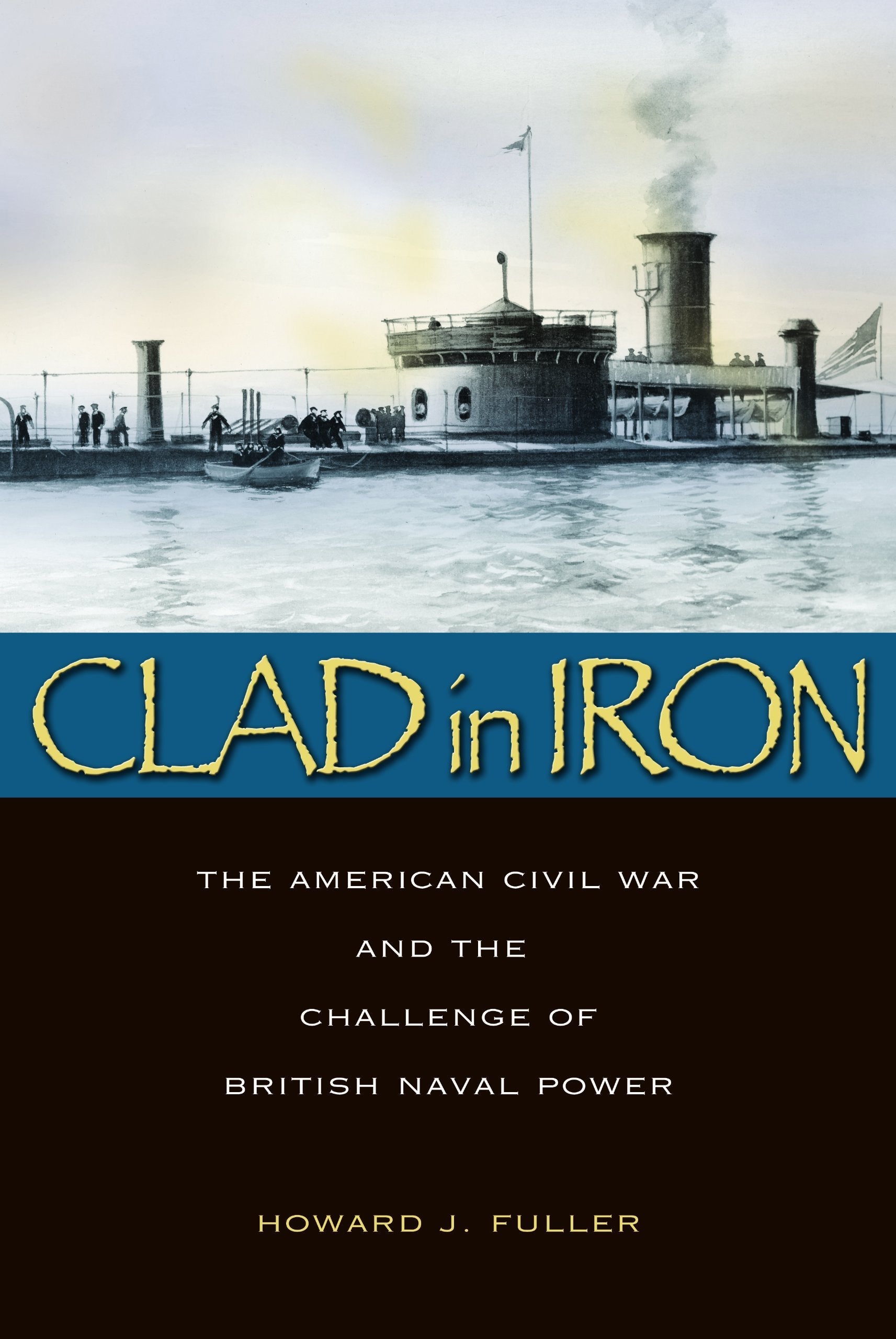 Clad in Iron: The American Civil War and the Challenge of British Naval Power used book depot