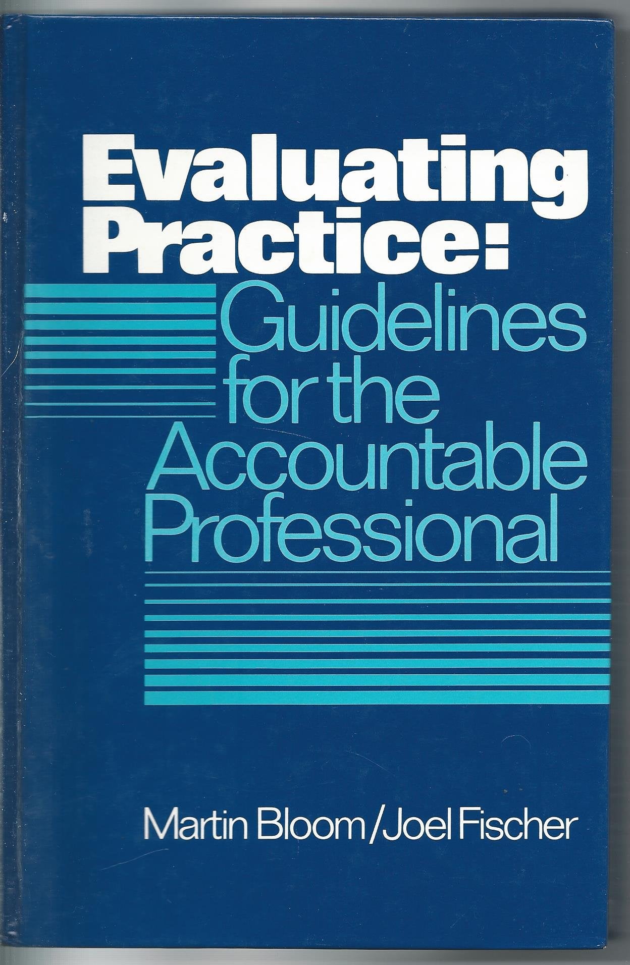 Evaluating Practice : Guidelines for the Accountable Professional