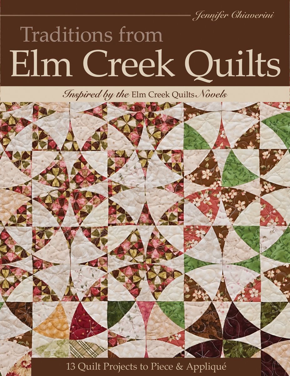 Cover of Traditions from Elm Creek Quilts: 13 Quilts Projects to Piece and Applique by Jennifer Chiaverini