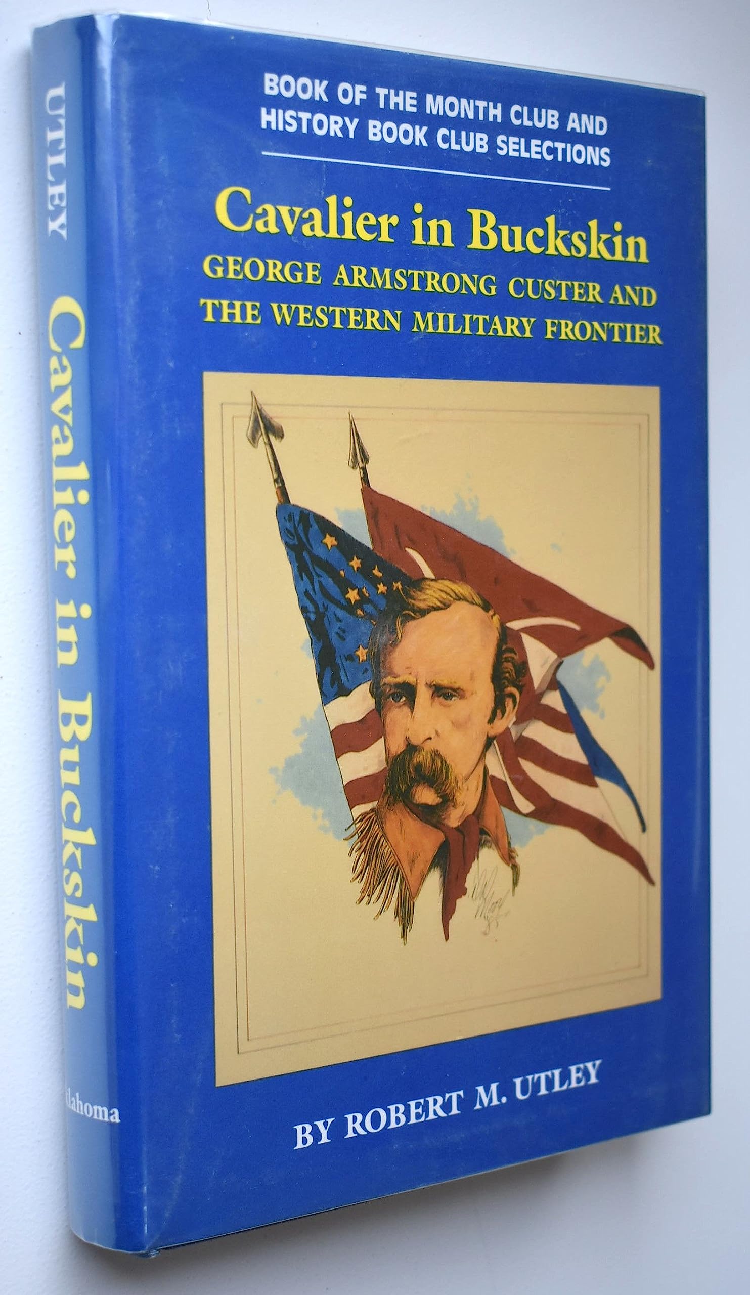 Cavalier in Buckskin: George Armstrong Custer and the Western Military Frontier (Oklahoma Western Biographies)
