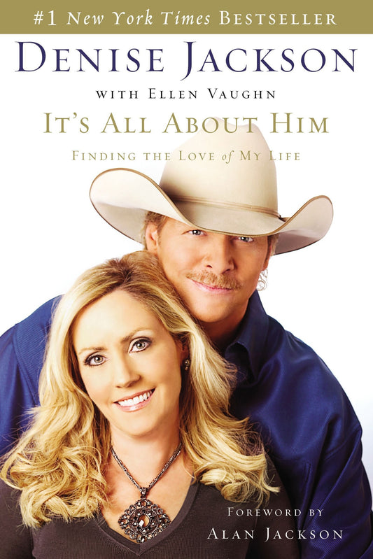 Its All About Him: Finding the Love of My Life Denise Jackson; Alan Jackson and Ellen Vaughn