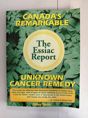 The Essiac Report: The True Story of a Canadian Herbal Cancer Remedy and of the Thousands of Lives It Continues to Save used book depot