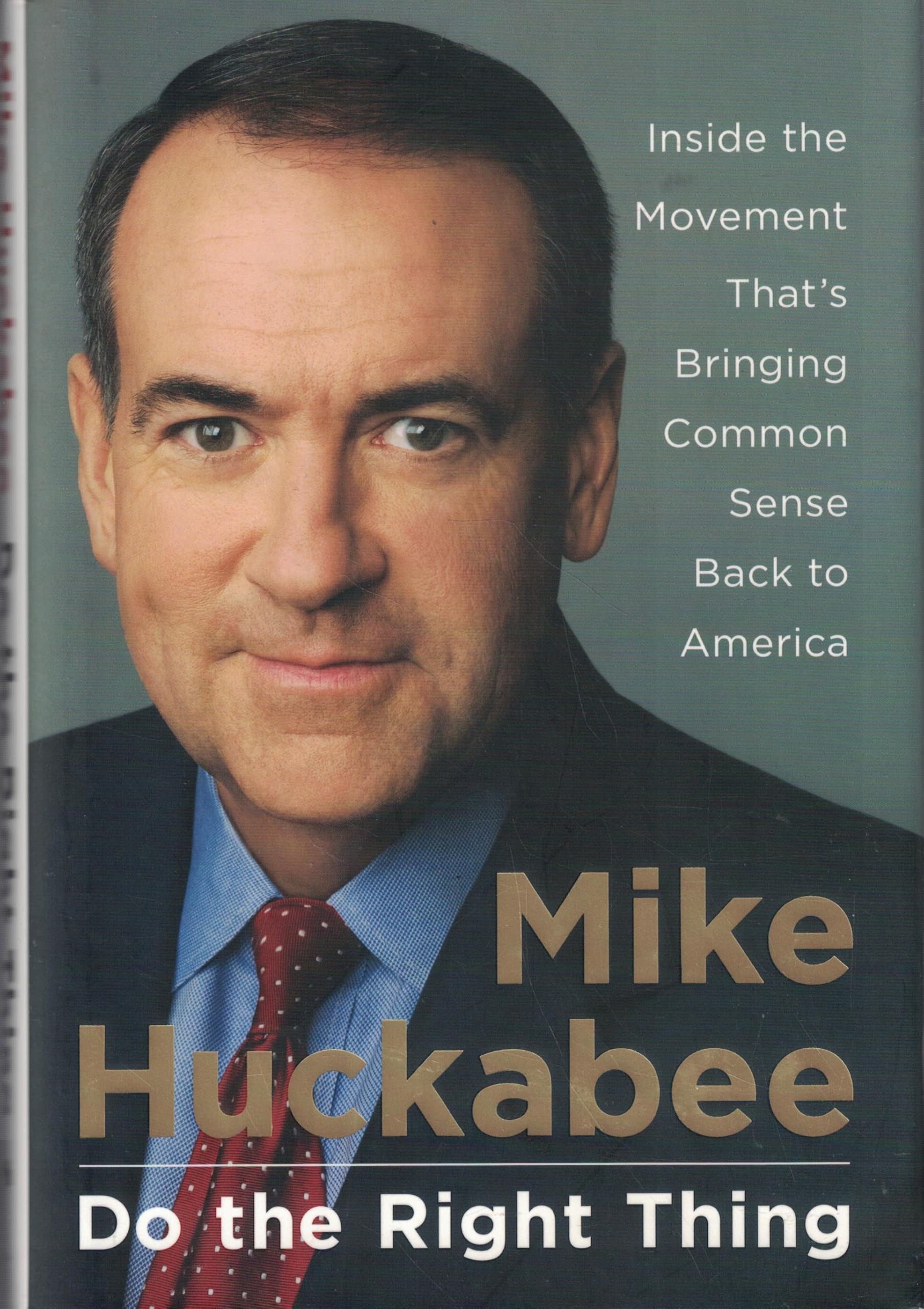 Do the Right Thing: Inside the Movement That's Bringing Common Sense Back to America