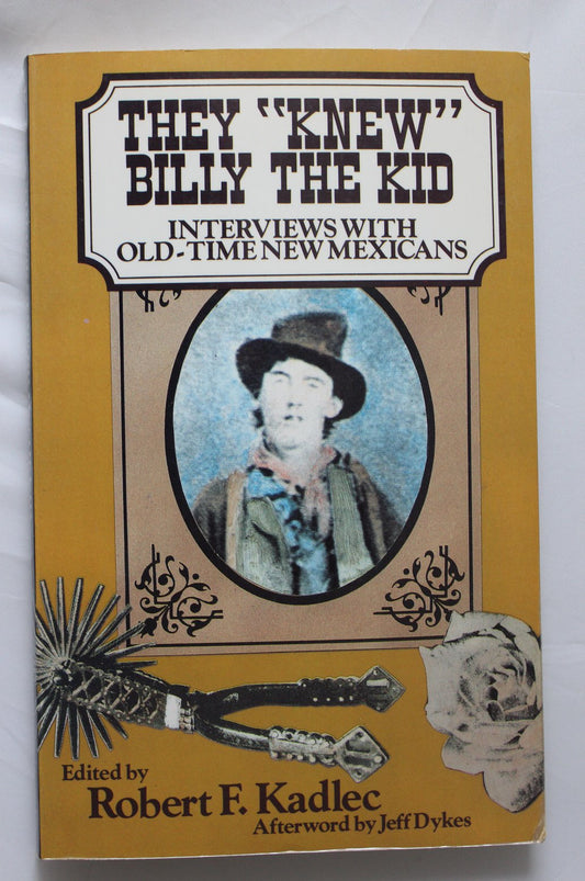 They Knew Billy the Kid Robert F Kadlec and Jeff Dykes