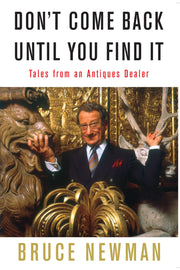 Don't Come Back Until You Find It: Tales from an Antiques Dealer