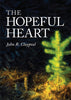 The Hopeful Heart [Hardcover] Claypool, John R