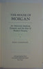 The House of Morgan: An American Banking Dynasty and the Rise of Modern Finance
