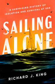 Sailing Alone: A Surprising History of Isolation and Survival at Sea used book depot