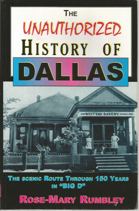 The Unauthorized History of Dallas, Texas [Paperback] Rumbley, RoseMary