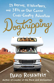 Dogtripping: 25 Rescues, 11 Volunteers, and 3 RVs on Our Canine Cross-Country Adventure used book depot