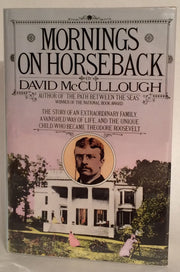 Mornings on Horseback: The Story of an Extraordinary Family, a Vanished Way of Life, and the Unique Child Who Became Theodore Roosevelt used book depot