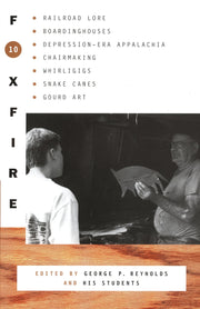 Foxfire 10: Railroad Lore, Boardinghouses, Depression-Era Appalachia, Chairmaking, Whirligigs, Snake Canes, Gourd Art (Foxfire Series) used book depot