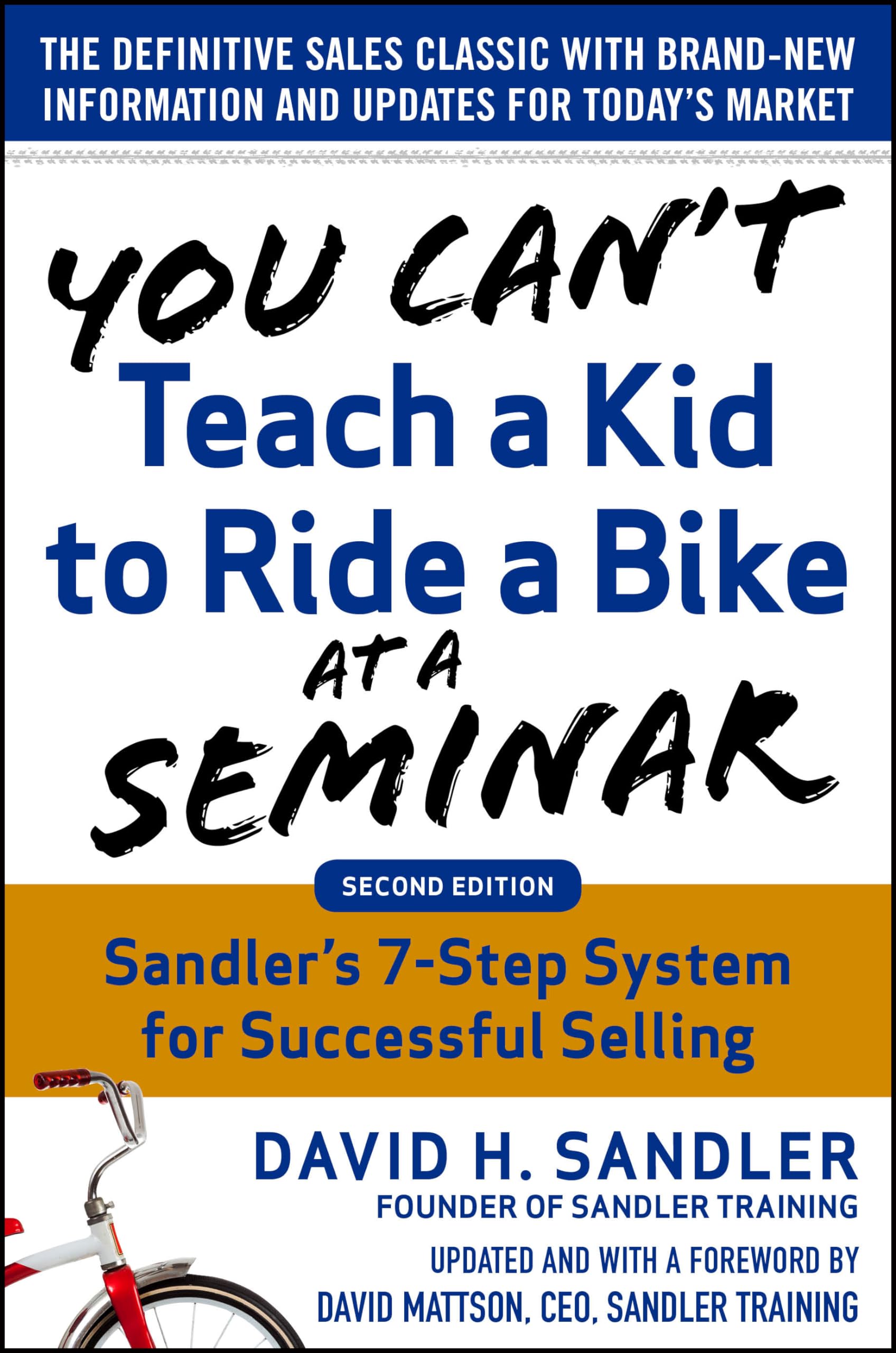 You Can't Teach a Kid to Ride a Bike at a Seminar, 2nd Edition: Sandler TrainingΓÇÖs 7-Step System for Successful Selling used book depot