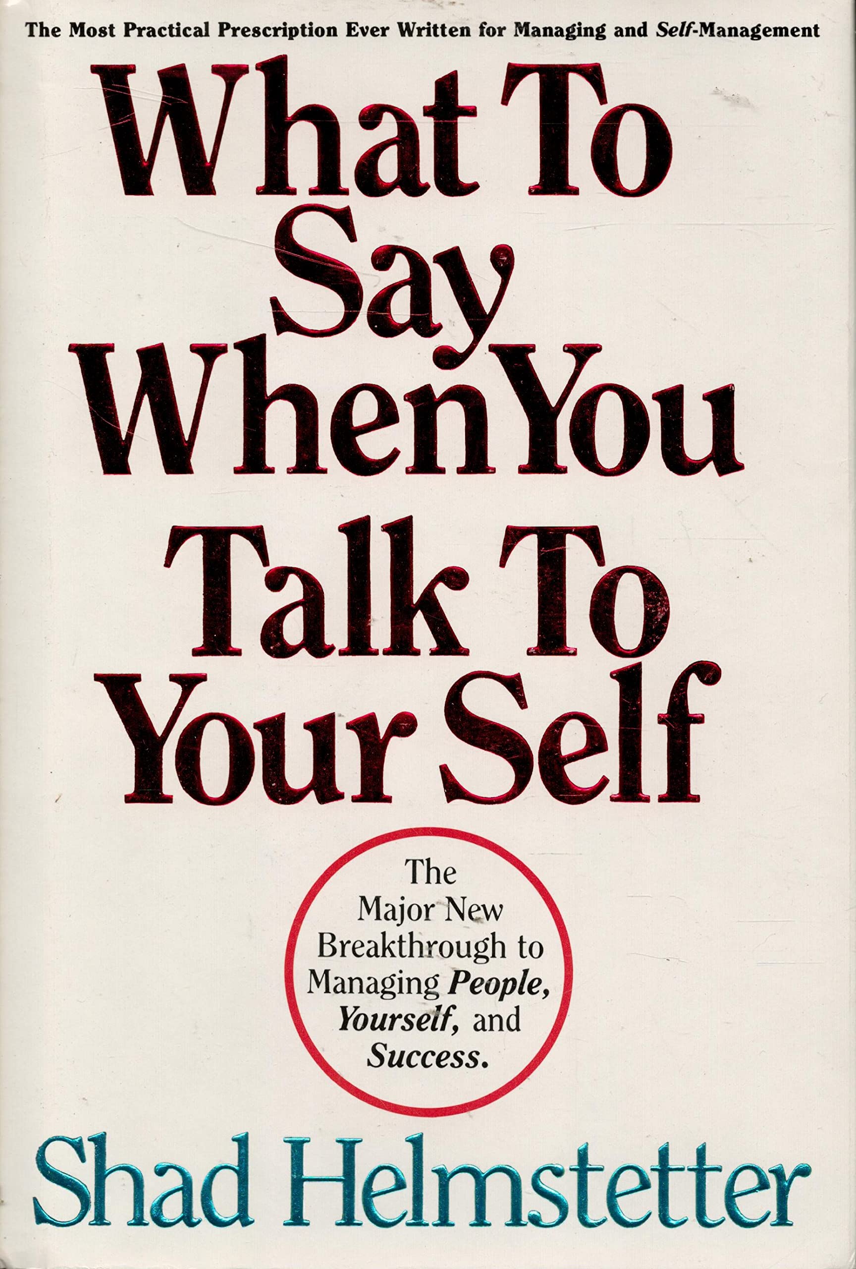 What to Say When You Talk to Your Self: The Major New Breakthrough to Managing People, Yourself, and Success used book depot