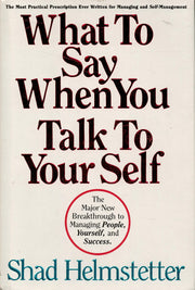 What to Say When You Talk to Your Self: The Major New Breakthrough to Managing People, Yourself, and Success used book depot