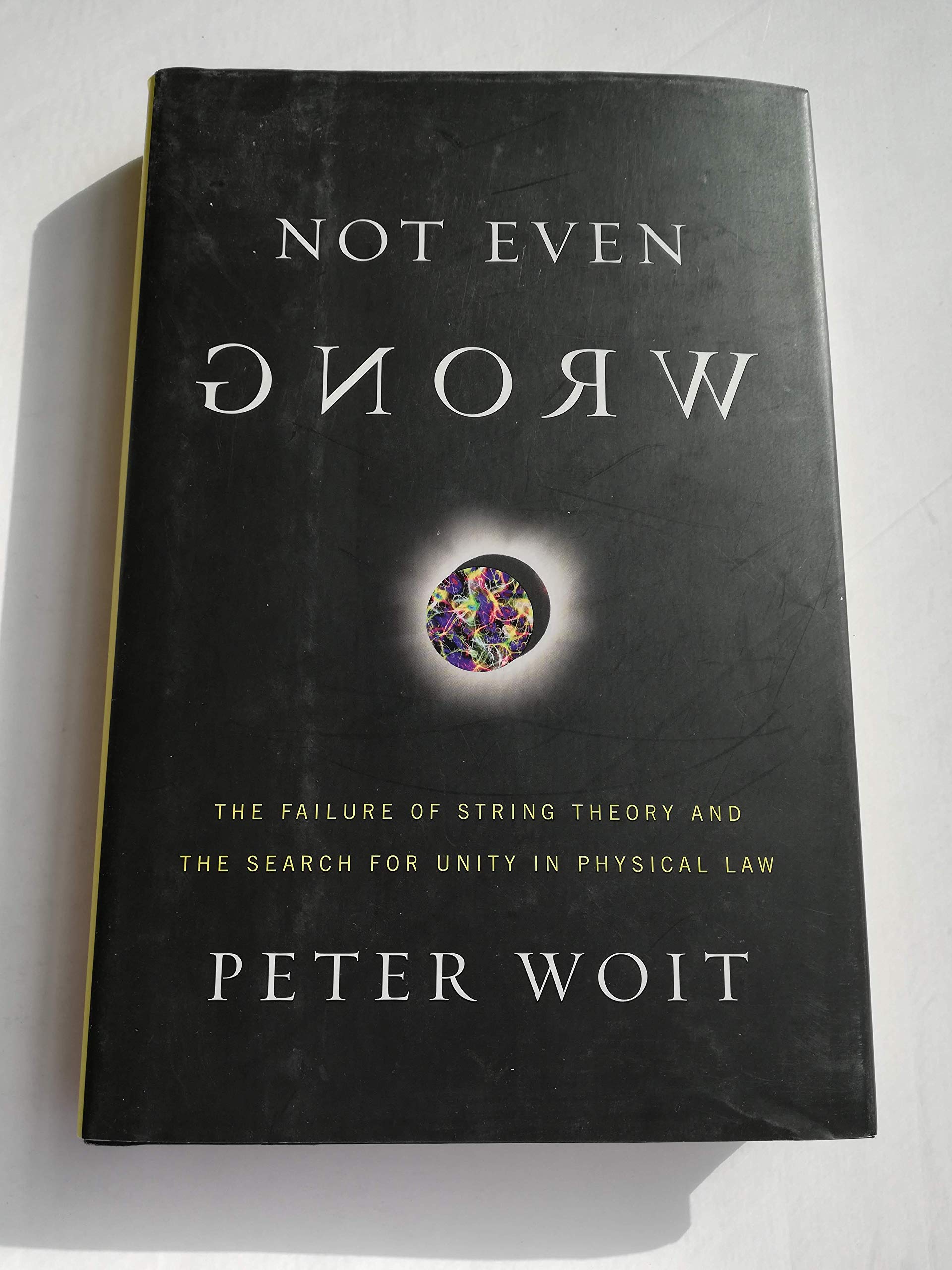 Not Even Wrong: The Failure of String Theory and the Search for Unity in Physical Law used book depot