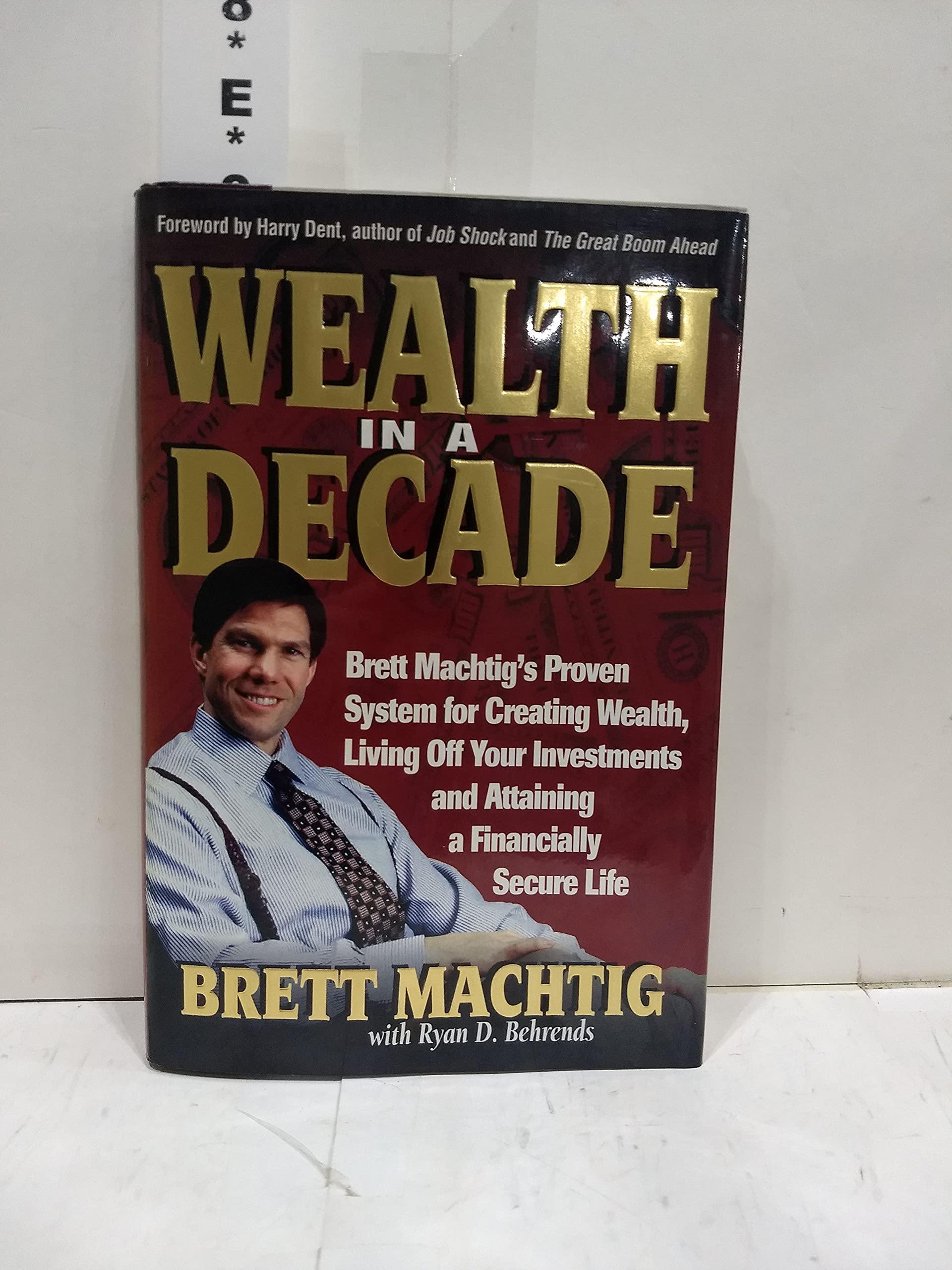Wealth in A Decade: Brett Machtig's Proven System for Creating Wealth, Living Off Your Investments and Attaining a Financially Secure Life used book depot