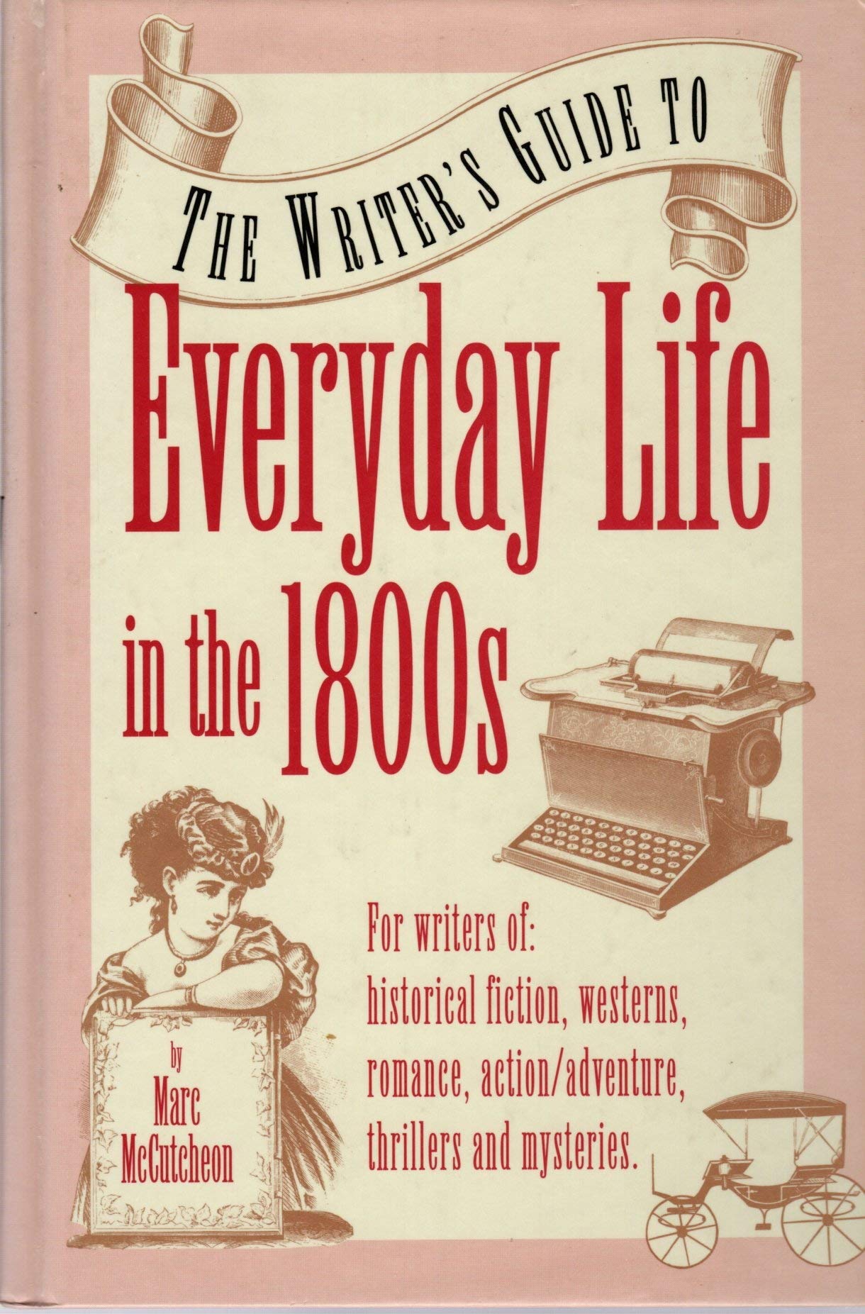 The Writer's Guide to Everyday Life in the 1800s (Writer's Guides to Everyday Life) used book depot