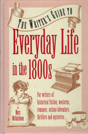 The Writer's Guide to Everyday Life in the 1800s (Writer's Guides to Everyday Life) used book depot