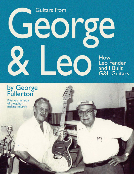 Guitars from George  Leo: How Leo Fender and I Built GL Guitars [Paperback] Fullerton, George