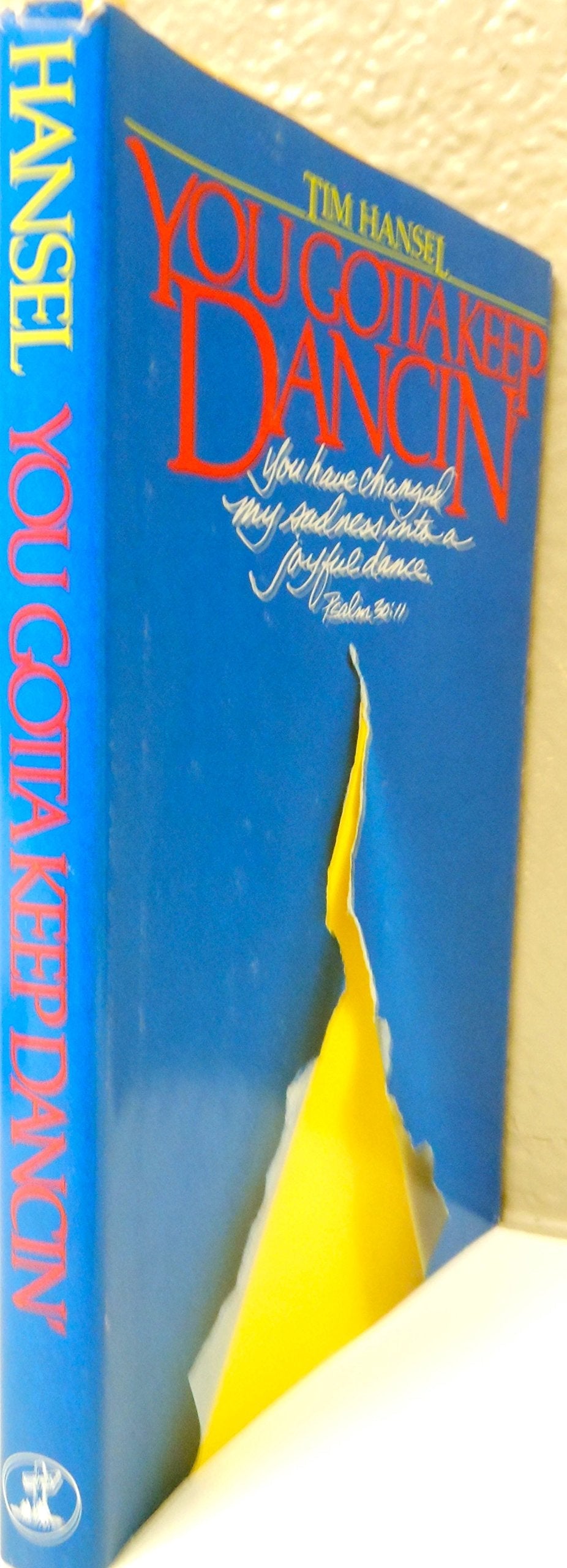 You Gotta Keep Dancin 1st (first) edition by Tim Hansel published by Cook (1985) [Paperback] used book depot