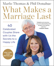 What Makes a Marriage Last: 40 Celebrated Couples Share with Us the Secrets to a Happy Life used book depot
