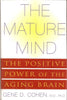 The Mature Mind: The Positive Power of the Aging Brain