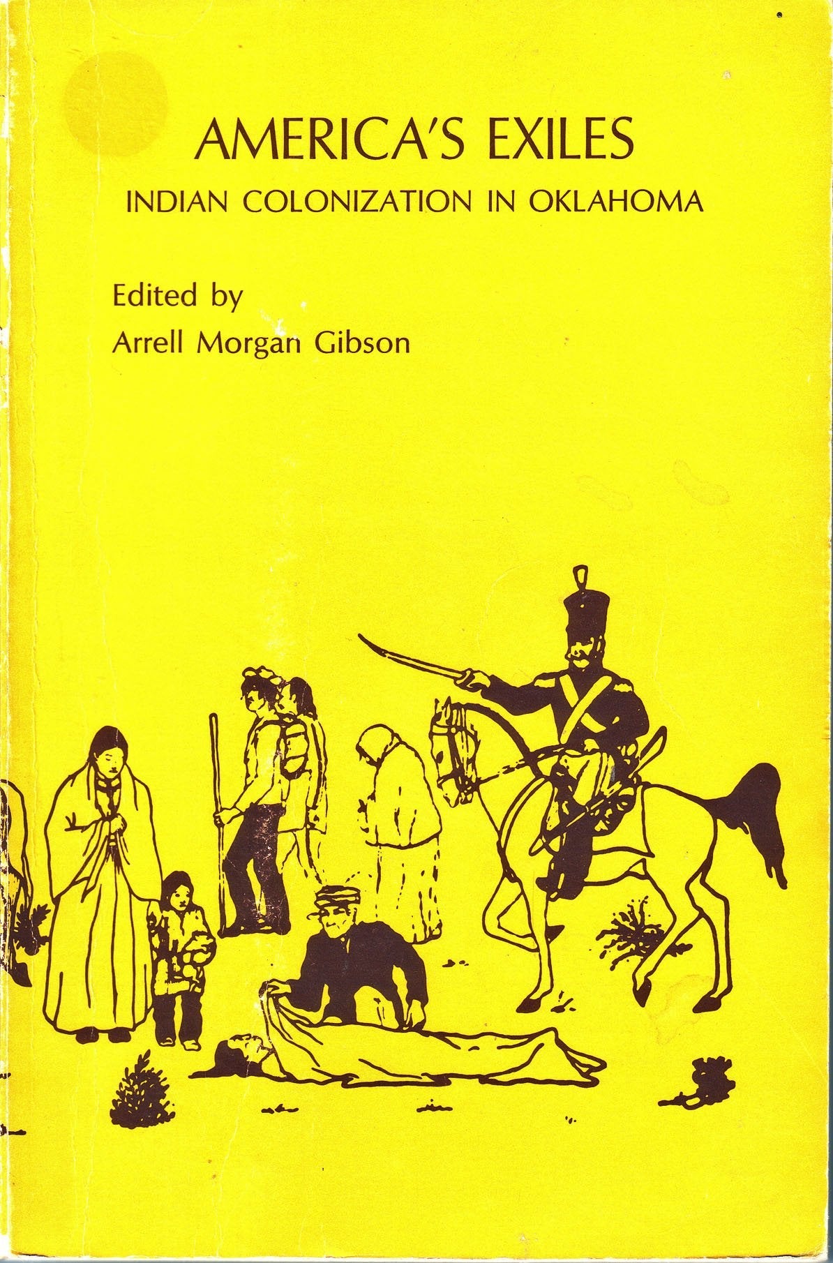 America's Exiles: Indian Colonization in Oklahoma (The Oklahoma Series, Volume III) used book depot