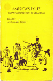 America's Exiles: Indian Colonization in Oklahoma (The Oklahoma Series, Volume III) used book depot