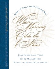 When Morning Gilds the Skies: Hymns of Heaven and Our Eternal Hope (Great Hymns of Our Faith)