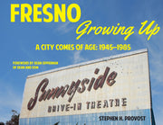 Fresno Growing Up: A City Comes of Age: 1945-1985 used book depot