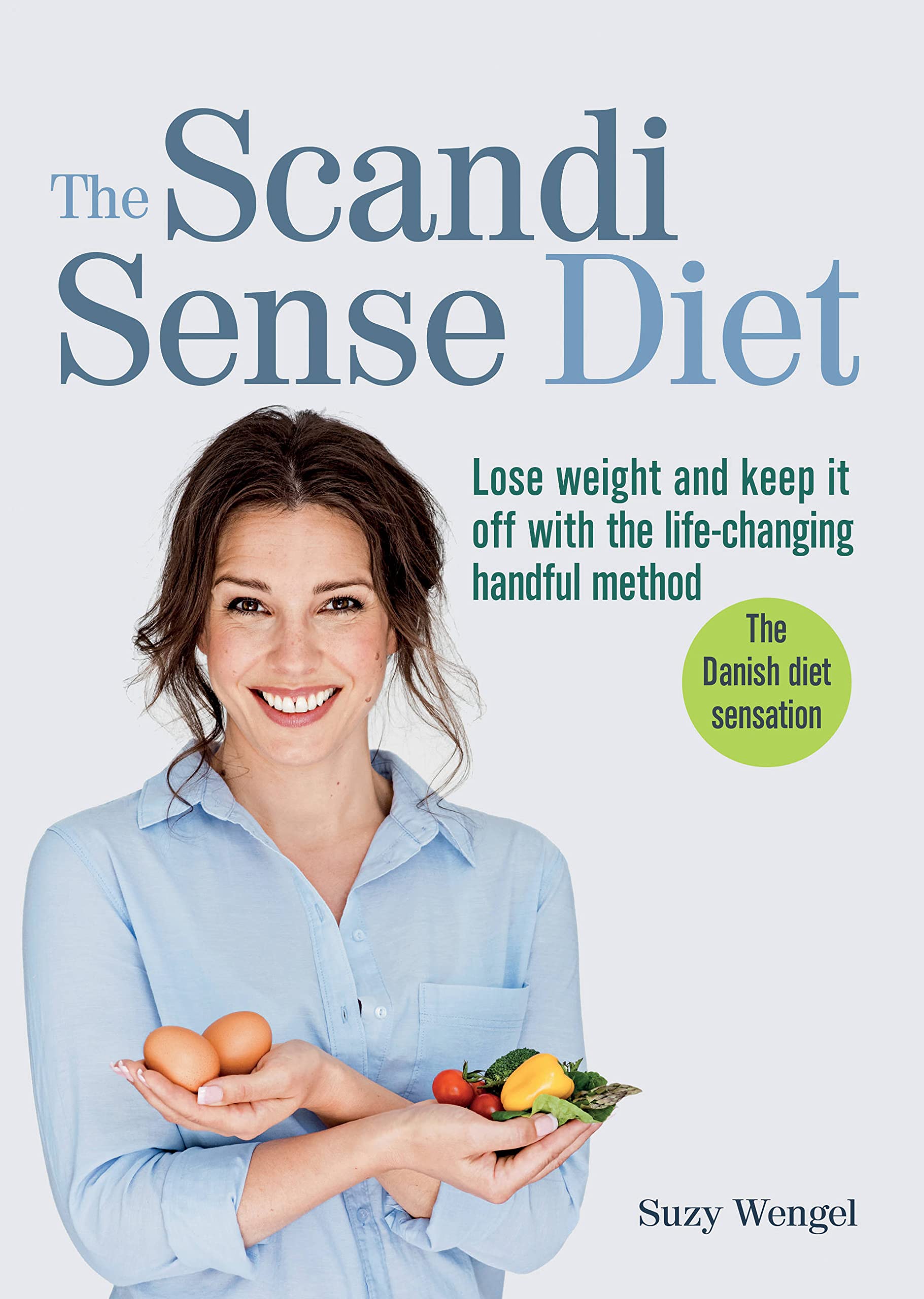 The Scandi Sense Diet: Lose weight and keep it off with the life-changing handful method used book depot