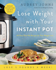 Lose Weight with Your Instant Pot: 60 Easy One-Pot Recipes for Fast Weight Loss (Lose Weight By Eating) used book depot