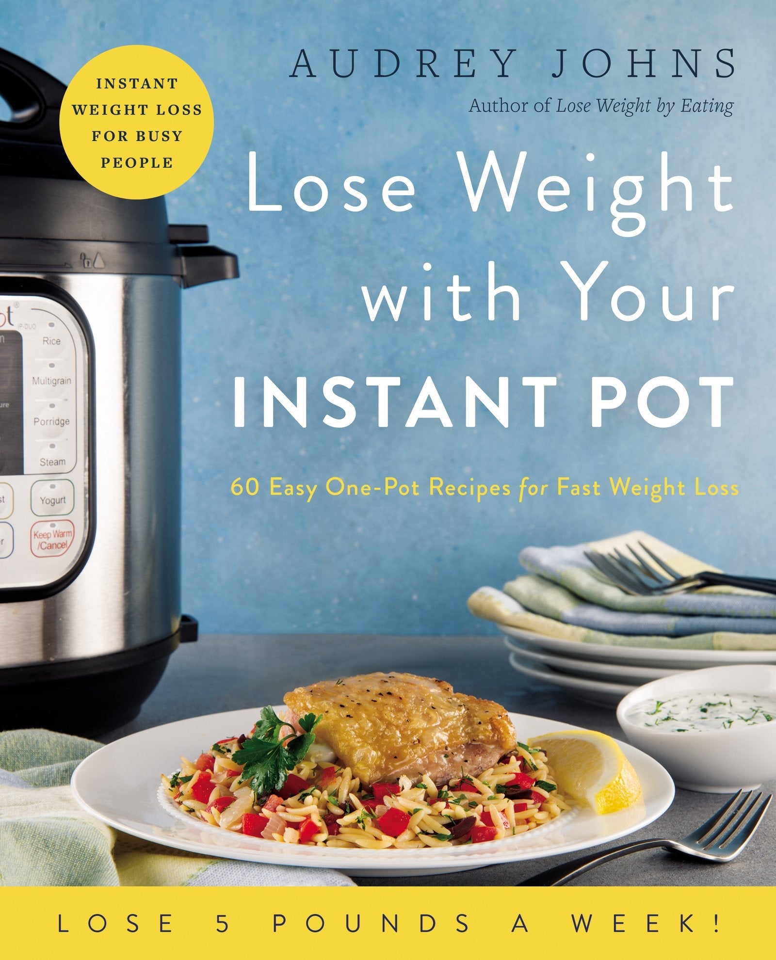 Lose Weight with Your Instant Pot: 60 Easy One-Pot Recipes for Fast Weight Loss (Lose Weight By Eating) used book depot