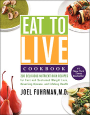 Eat to Live Cookbook: 200 Delicious Nutrient-Rich Recipes for Fast and Sustained Weight Loss, Reversing Disease, and Lifelong Health (Eat for Life) used book depot