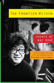 The Frontier Within: Essays by Abe Kobo (Weatherhead Books on Asia) used book depot
