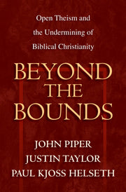 Beyond the Bounds: Open Theism and the Undermining of Biblical Christianity used book depot