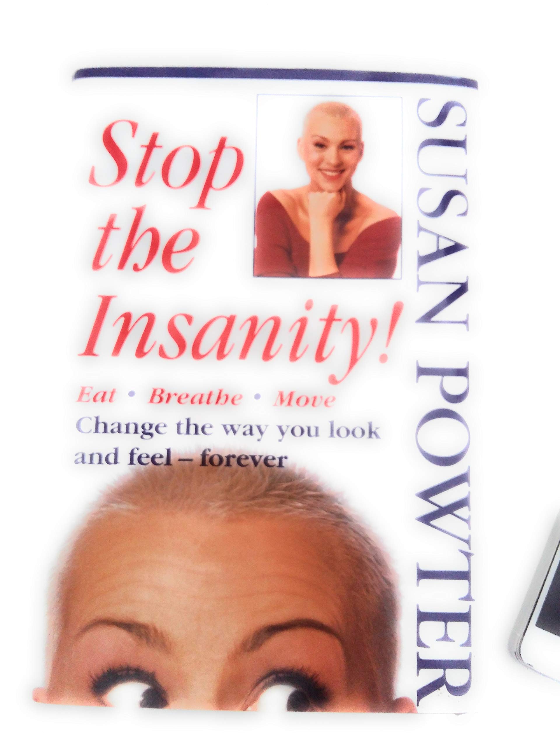 Stop the Insanity! Eat, Breathe, Move, Change the Way You Look and Feel--Forever used book depot