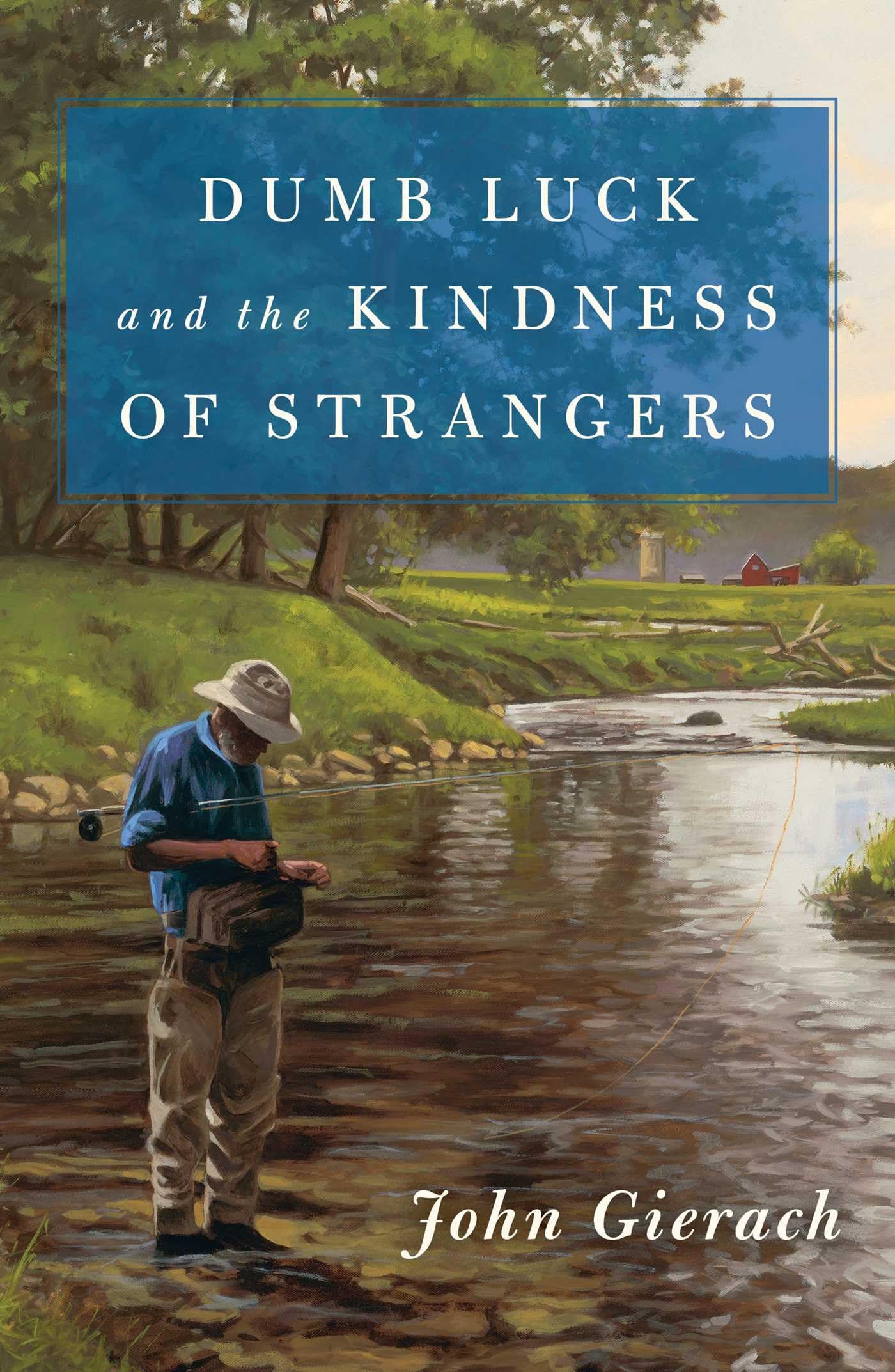 Dumb Luck and the Kindness of Strangers (John Gierach's Fly-fishing Library) used book depot