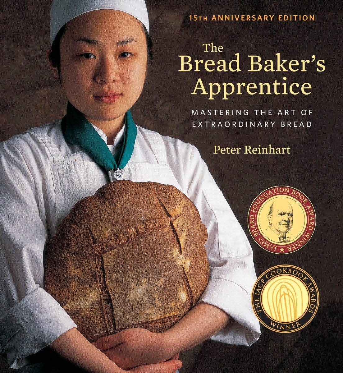 The Bread Baker's Apprentice, 15th Anniversary Edition: Mastering the Art of Extraordinary Bread [A Baking Book] cover image.