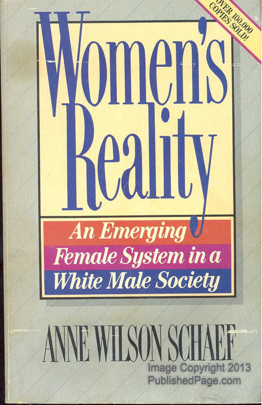 Womens Reality: an Emerging Female System in the White Male Society Anne Wilson Schaef